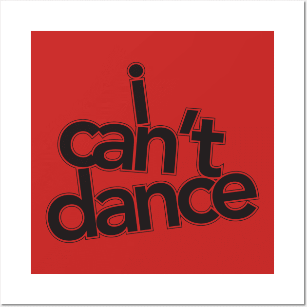 I Can't Dance Wall Art by lldesigns